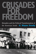 Crusades for Freedom: Memphis and the Political Transformation of the American South