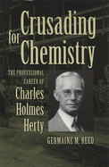 Crusading for Chemistry: The Professional Career of Charles Holmes Herty