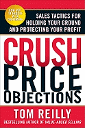 Crush Price Objections: Sales Tactics for Holding Your Ground and Protecting Your Profit