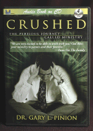 Crushed: The Perilous Journey Called Ministry