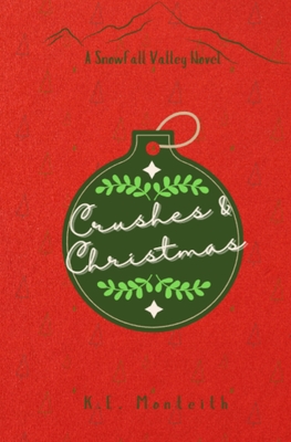 Crushes & Christmas - Monteith, K E