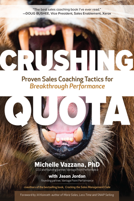 Crushing Quota: Proven Sales Coaching Tactics for Breakthrough Performance - Vazzana, Michelle, and Jordan, Jason