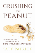 Crushing the Peanut: Food Allergy Life Before and After Oral Immunotherapy (Oit)