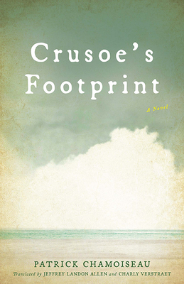 Crusoe's Footprint - Chamoiseau, Patrick, and Verstraet, Charly (Translated by), and Allen, Jeffrey Landon (Translated by)