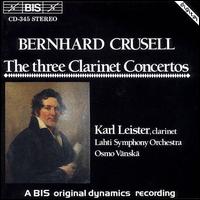Crussell: The Three Clarinet Concertos - Karl Leister (clarinet); Lahti Symphony Orchestra; Osmo Vnsk (conductor)