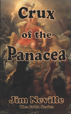 Crux of the Panacea: (Crux Series Book 3) - Neville, Jim