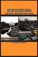 Cry My Beloved Africa. Essays on the Postcolonial Aura in Africa