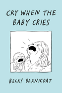 Cry When the Baby Cries