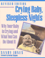 Crying Baby, Sleepless Nights: Why Your Baby Is Crying and What You Can Do about It - Jones, Sandy