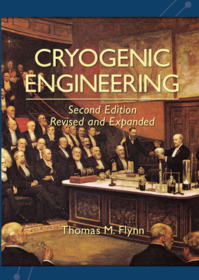 Cryogenic Engineering, Revised and Expanded - Flynn, Thomas