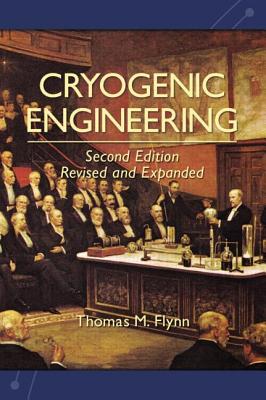 Cryogenic Engineering, Revised and Expanded - Flynn, Thomas