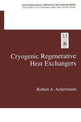 Cryogenic Regenerative Heat Exchangers - Ackermann, Robert a
