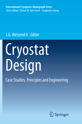 Cryostat Design: Case Studies, Principles and Engineering - Weisend, John II, II (Editor)