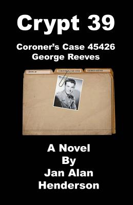 Crypt 39: Coroner's Case 45426 George Reeves - Henderson, Jan Alan