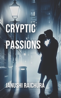 Cryptic Passions - Raichura, Janushi