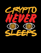 Crypto Never Sleeps: Funny Quotes and Pun Themed College Ruled Composition Notebook