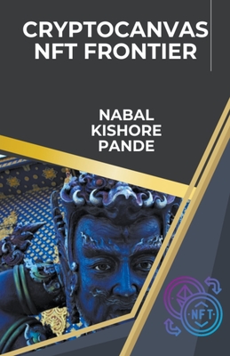 CryptoCanvas NFT Frontier - Pande, Nabal Kishore