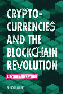 Cryptocurrencies and the Blockchain Revolution: Bitcoin and Beyond - January, Brendan