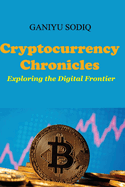 Cryptocurrency Chronicles: Exploring the Digital Frontier
