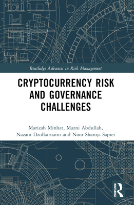 Cryptocurrency Risk and Governance Challenges - Minhat, Marizah, and Abdullah, Mazni, and Dzolkarnaini, Nazam