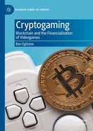 Cryptogaming: Blockchain and the Financialization of Videogames