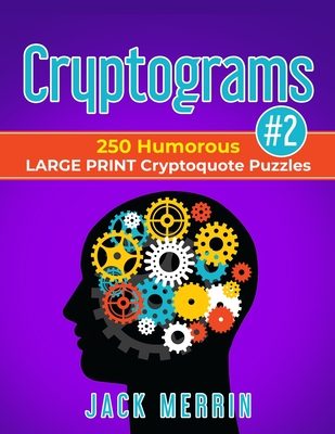 Cryptograms #2: 250 Humorous LARGE PRINT Cryptoquote Puzzles - Merrin, Jack