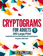Cryptograms for Adults: 200 Large Print Inspirational and Motivational Cryptogram Puzzles with Hint #1