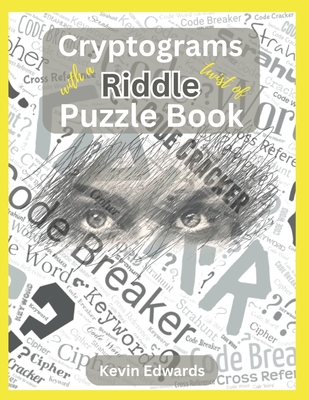 Cryptograms With A Twist Of Riddle Puzzle Book Large Print Cryptogram Puzzle Book For Adults - Edwards, Kevin