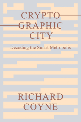 Cryptographic City: Decoding the Smart Metropolis - Coyne, Richard