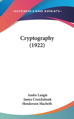 Cryptography (1922) - Langie, Andre, and Macbeth, James Cruickshank Henderson (Translated by)