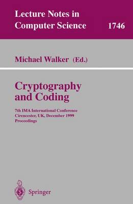 Cryptography and Coding: 7th Ima International Conference, Cirencester, Uk, December 20-22, 1999 Proceedings - Walker, Michael (Editor)