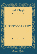 Cryptography (Classic Reprint)