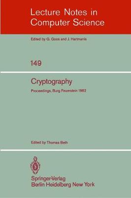 Cryptography: Proceedings of the Workshop on Cryptography, Burg Feuerstein, Germany, March 29 - April 2, 1982 - Beth, T (Editor)