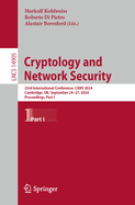 Cryptology and Network Security: 23rd International Conference, Cans 2024, Cambridge, Uk, September 24-27, 2024, Proceedings, Part I