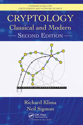 Cryptology: Classical and Modern - Klima, Richard E, and Sigmon, Neil P