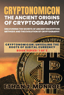 Cryptonomicon: Uncovering the Secrets of Ancient Encryption Methods and the Evolution of Cryptography