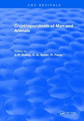 Cryptosporidiosis of Man and Animals - Dubey, J. P.