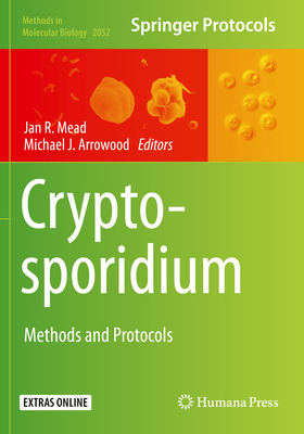 Cryptosporidium: Methods and Protocols - Mead, Jan R (Editor), and Arrowood, Michael J (Editor)