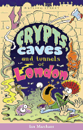 Crypts, Caves and Tunnels of London