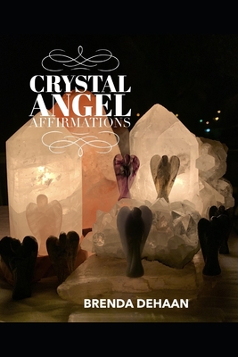 Crystal Angel Affirmations - DeHaan, Brenda