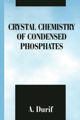 Crystal Chemistry of Condensed Phosphates - Durif, A