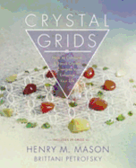 Crystal Grids: How to Combine & Focus Crystal Energies to Enhance Your Life