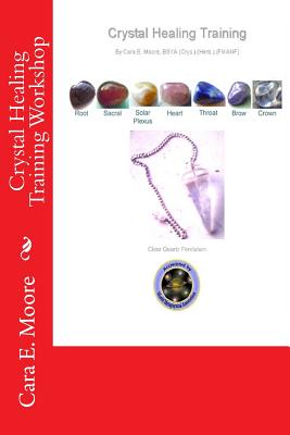 Crystal Healing Training Workshop - Moore, Cara E