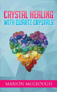 Crystal Healing with Quartz Crystals