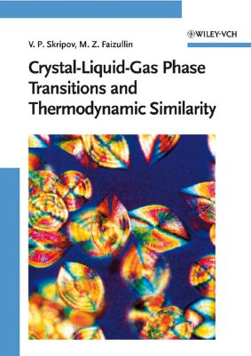 Crystal-Liquid-Gas Phase Transitions and Thermodynamic Similarity - Skripov, Vladimir P, and Faizullin, Mars Z