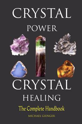 Crystal Power, Crystal Healing: The Complete Handbook - Gienger, Michael