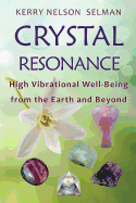 Crystal Resonance: High Vibrational Well-Being from the Earth and Beyond