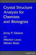 Crystal Structure Analysis for Chemists and Biologists - Glusker, Jenny P, and Lewis, Mitchell, and Rossi, Miriam