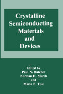 Crystalline Semiconducting Materials and Devices - Butcher, Paul N. (Editor), and March, Norman H. (Editor), and Tosi, Mario P. (Editor)