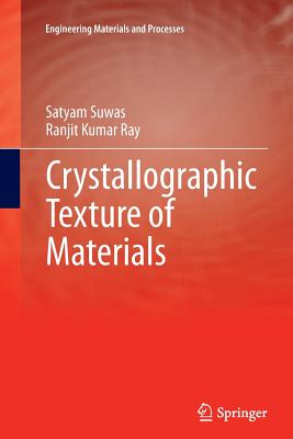 Crystallographic Texture of Materials - Suwas, Satyam, and Ray, Ranjit Kumar